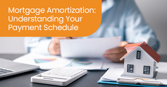 Mortgage amortization: Understanding your payment schedule