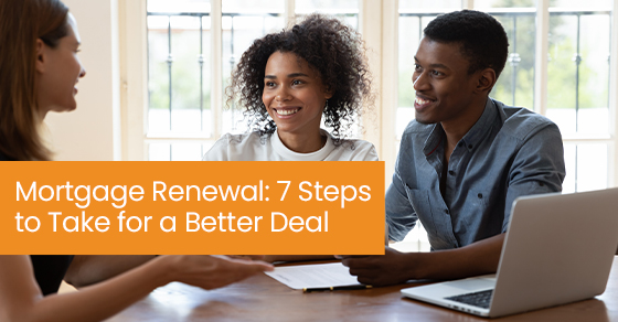Mortgage renewal: 7 steps to take for a better deal