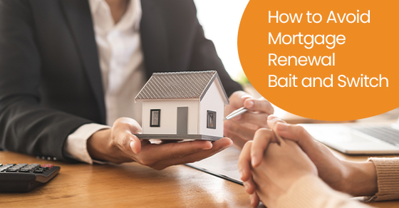 How to avoid mortgage renewal bait and switch