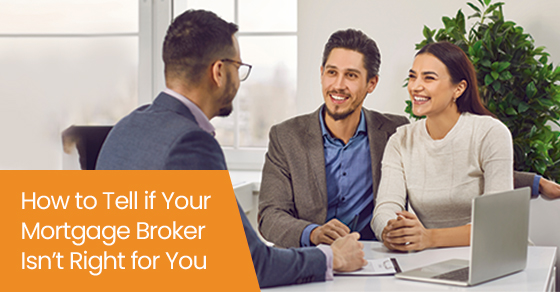 How to tell if your mortgage broker isn’t right for you