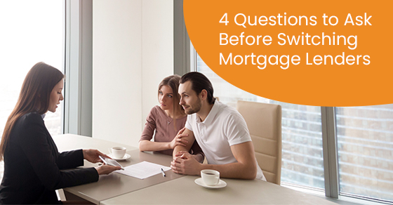 4 questions to ask before switching mortgage lenders