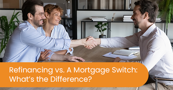 Refinancing vs. A mortgage switch: What’s the difference?