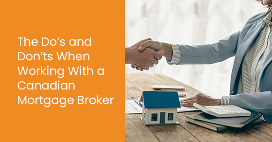 The do’s and don’ts when working with a Canadian mortgage broker