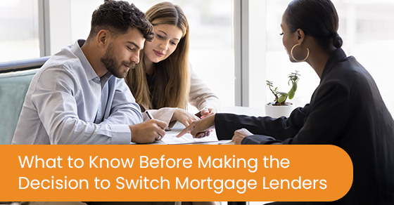 What to know before making the decision to switch mortgage lenders