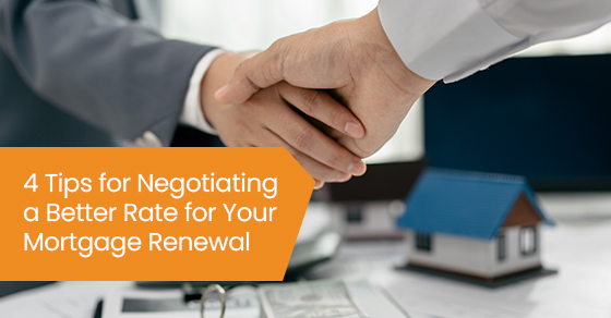 4 tips for negotiating a better rate for your mortgage renewal