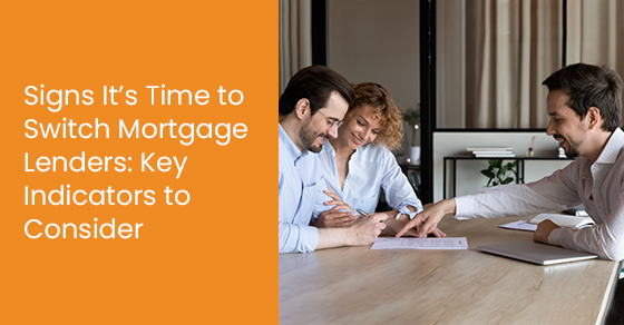 Signs it’s time to switch mortgage lenders: Key indicators to consider